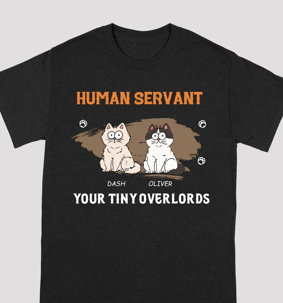 Human Servant Your Tiny Overlords - Cat Personalized Custom Unisex T-shirt, Hoodie, Sweatshirt - Father's Day, Birthday Gift For Pet Owners, Cat Lovers