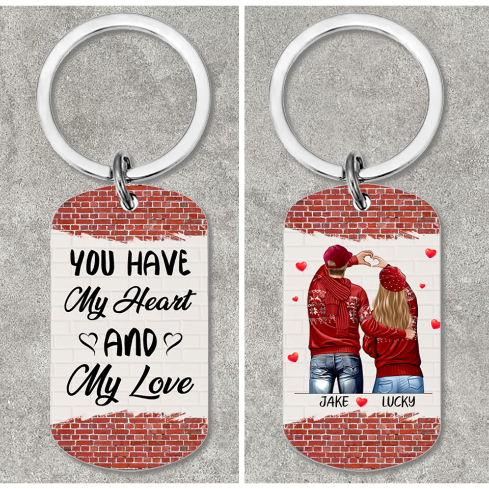 You Have My Heart And My Love - Couple Personalized Custom Keychain - Christmas Gift For Couples, Husband Wife, Lovers