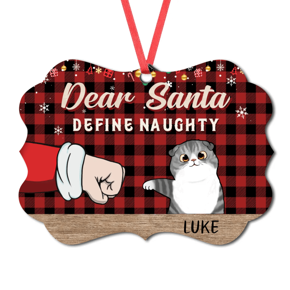 Dear Santa, Define Naughty - Cat Personlized Custom MDF, Aluminum Christmas Decorations - Christmas Gift For Pet Lovers, Pet Owners