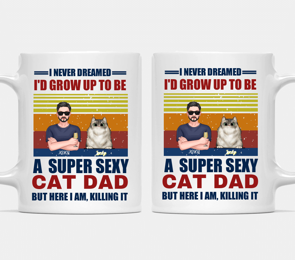 A Super Sexy Cat Dad - Cat Personalized Custom Mug - Gift For Pet Owners, Pet Lovers, Cat Lovers