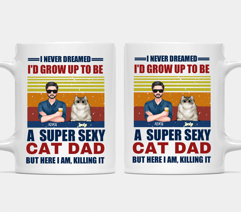 A Super Sexy Cat Dad - Cat Personalized Custom Mug - Gift For Pet Owners, Pet Lovers, Cat Lovers