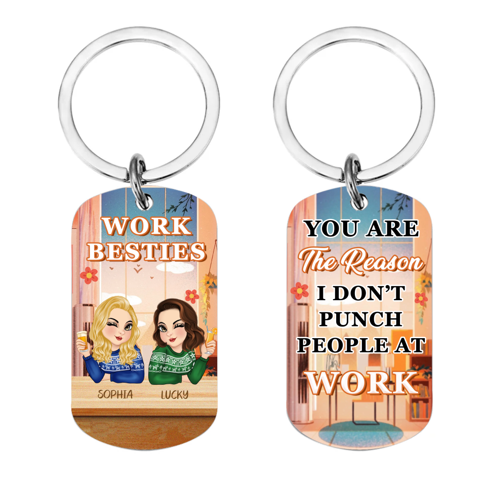 You Are The Reason I Don't Punch People At Work - Personalized Custom Keychain - Best Gift For Colleagues, Coworker, Sisters, Besties, Friends