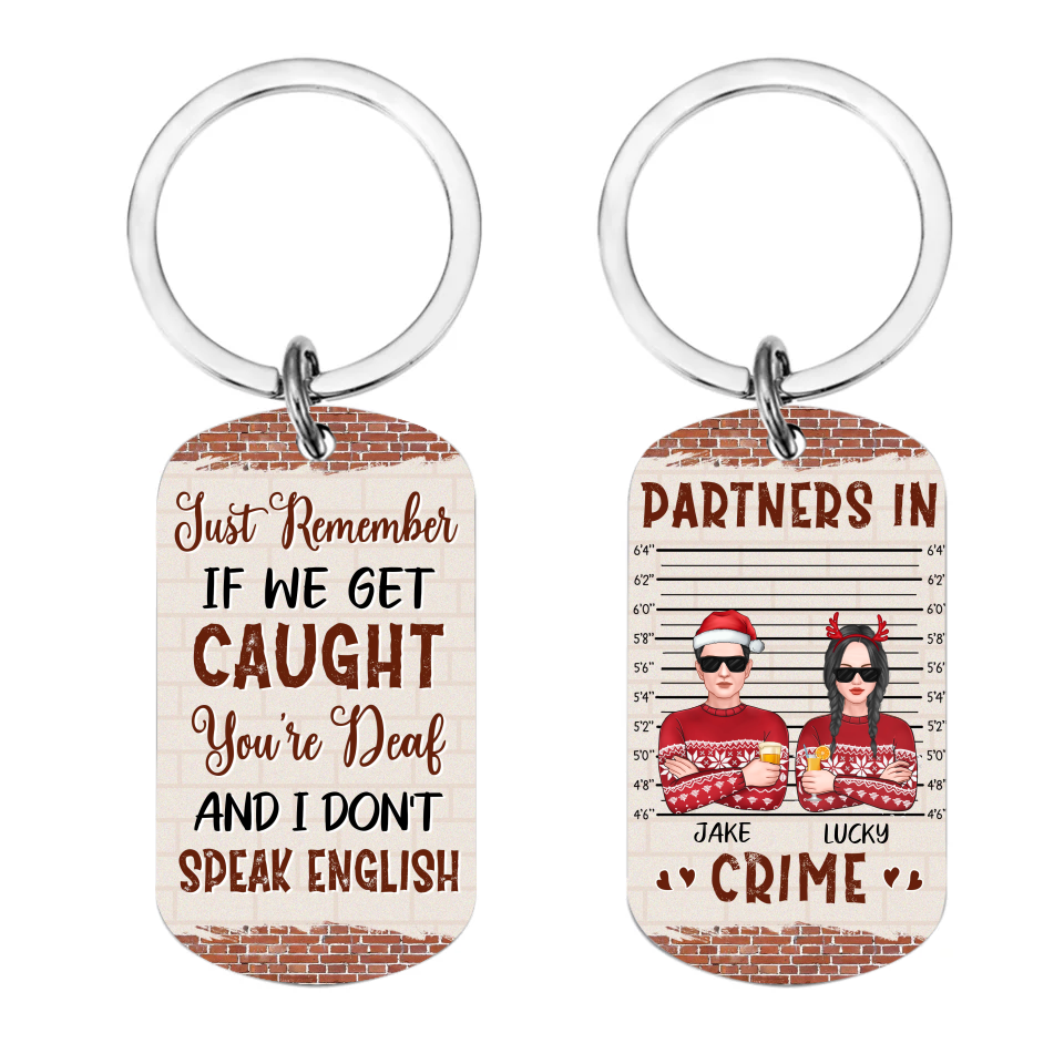 If We Get Caught Partners In Crime - Personalized Custom Keychain - Christmas Gift For Friends, Best Friend, Besties, Brother, Sister, Coworker, Colleagues