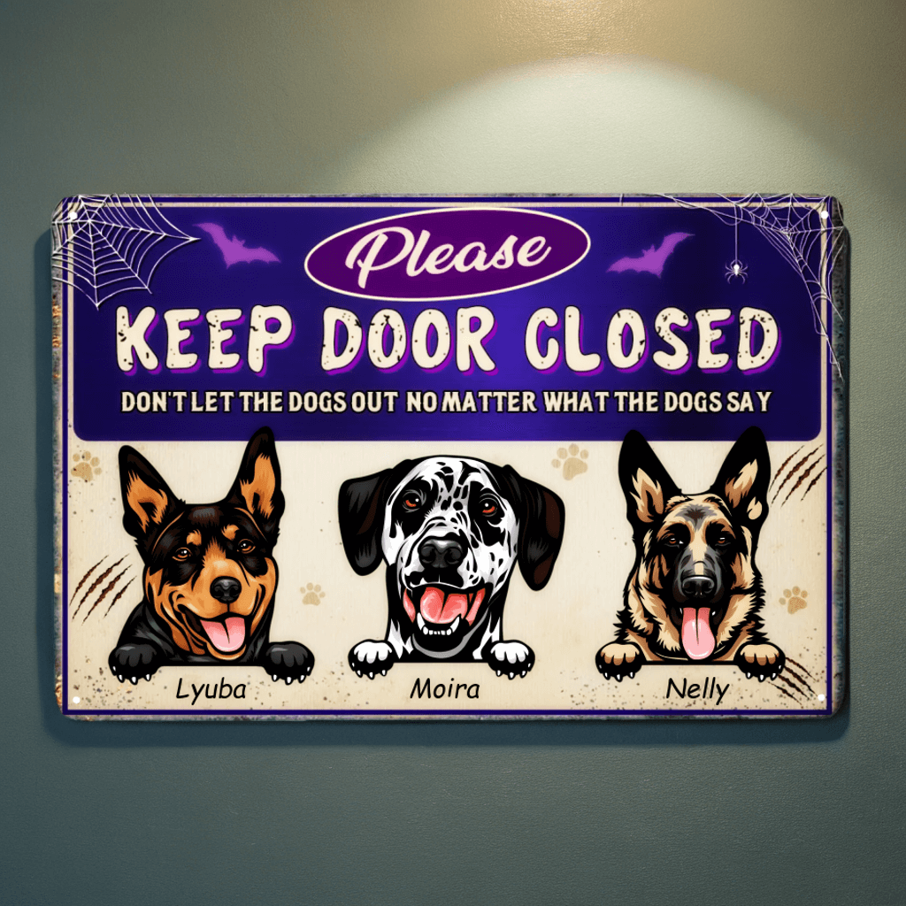 Please Keep Door Closed Don't Let The Dogs Out - Dog Personalized Metal Sign, Halloween Gift For Pet Owners, Dog Lovers