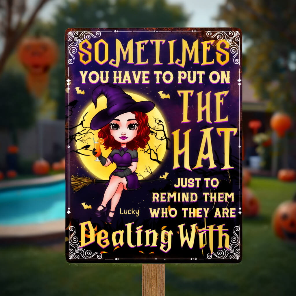 Just To Remind Them Who They Are Dealing With - Personalized Witch Metal Sign, Backyard Sign - Halloween Gifts, Home Decor Gifts For Witches, Yourself