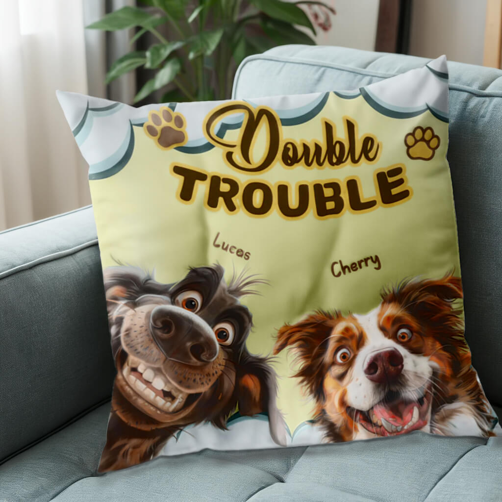 Trouble With My Dogs - Funny Personalized Dog Pillow - Home Decor, Birthday, Housewarming Gift For Pet Lovers, Dog Lovers