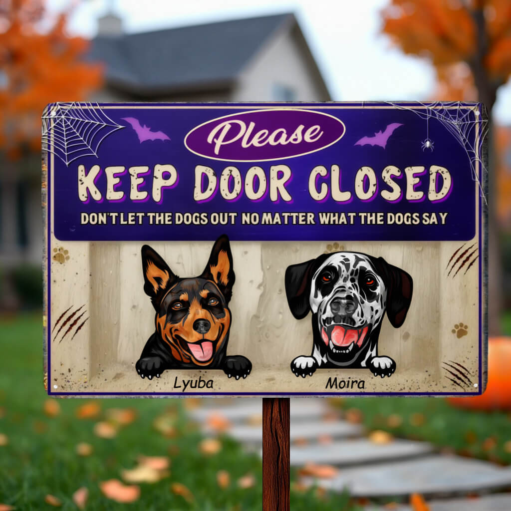 Please Keep Door Closed Don't Let The Dogs Out - Dog Personalized Metal Sign, Halloween Gift For Pet Owners, Dog Lovers