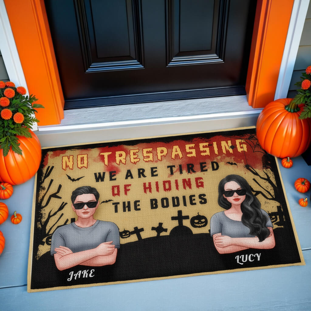 No Trespassing, We're Tired of Hiding Bodies - Personalized Custom Decorative Mats, Doormats - Halloween Gifts for Couples, Lovers, Husband Wife