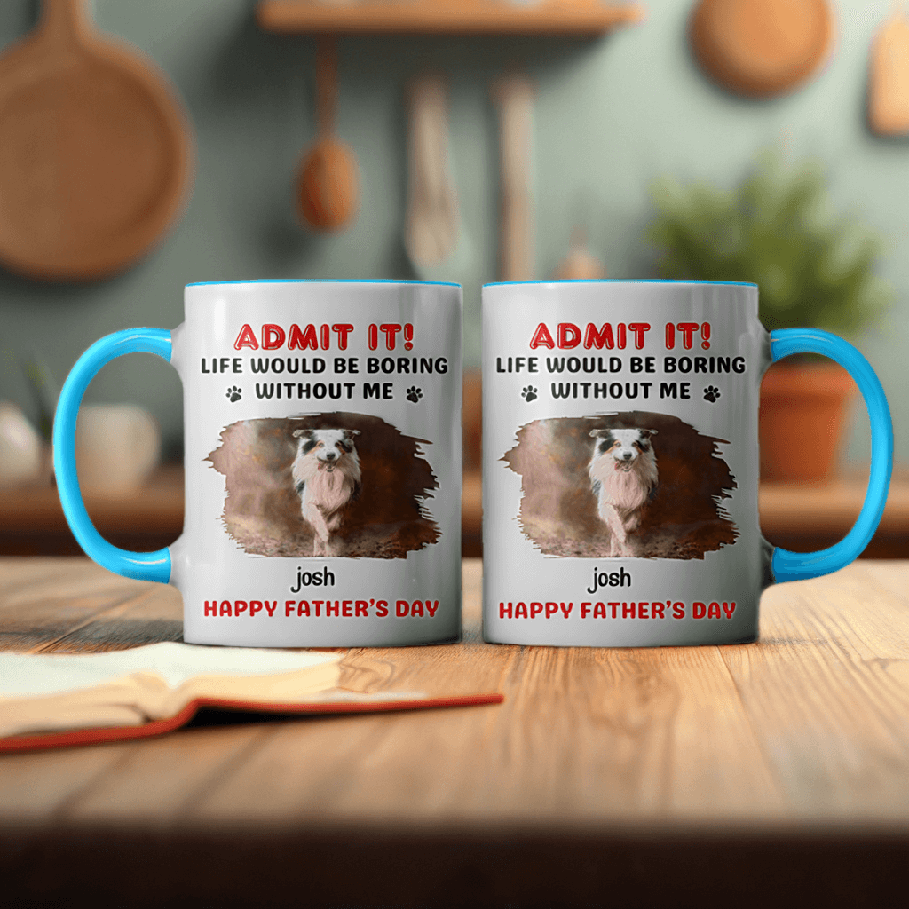 Admit, Life Would Be Boring Without Us - Dog & Cat Personalized Custom Accent Mug - Gift For Pet Owners, Pet Lovers, Father's Day, Mother's Day Gift