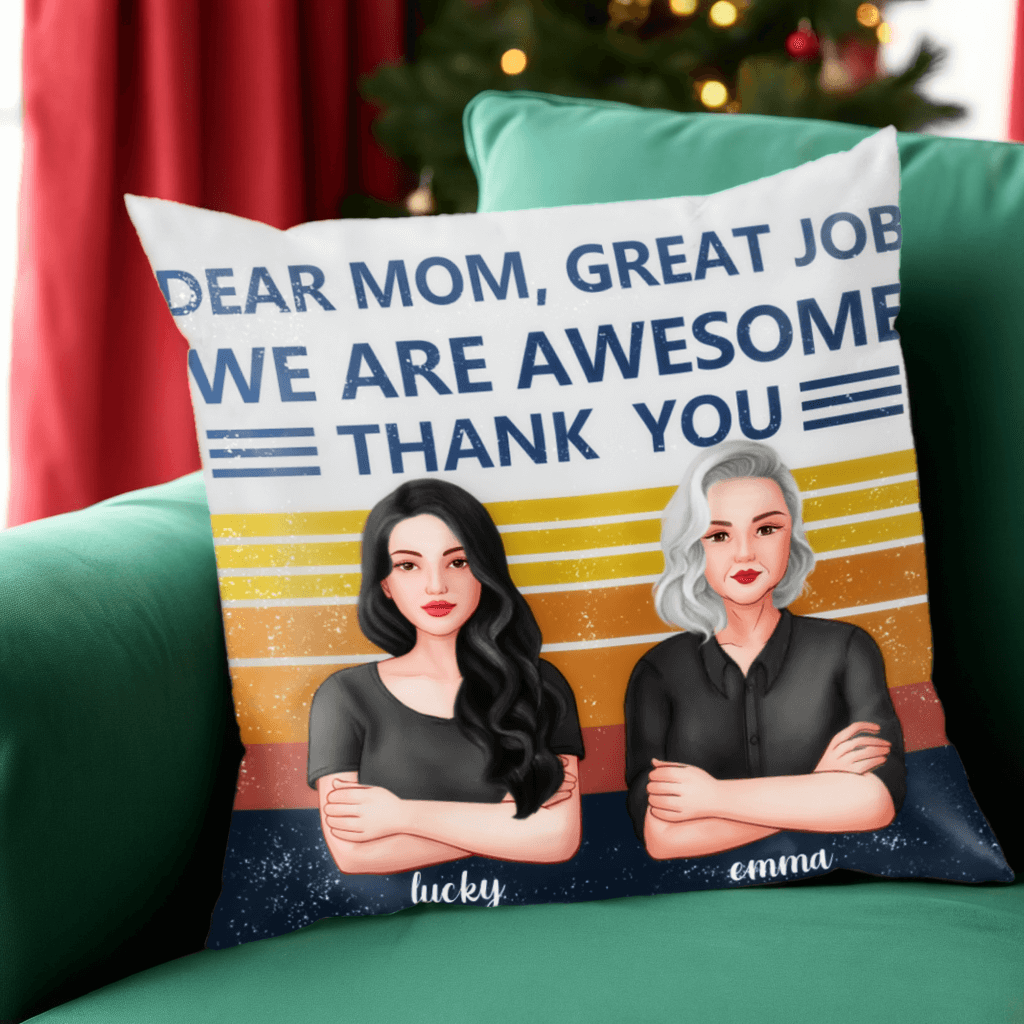 Dear Mom, Great Job We Are Awesome - Personalized Custom Pillow - Mother's Day, Birthday Gift for Mom