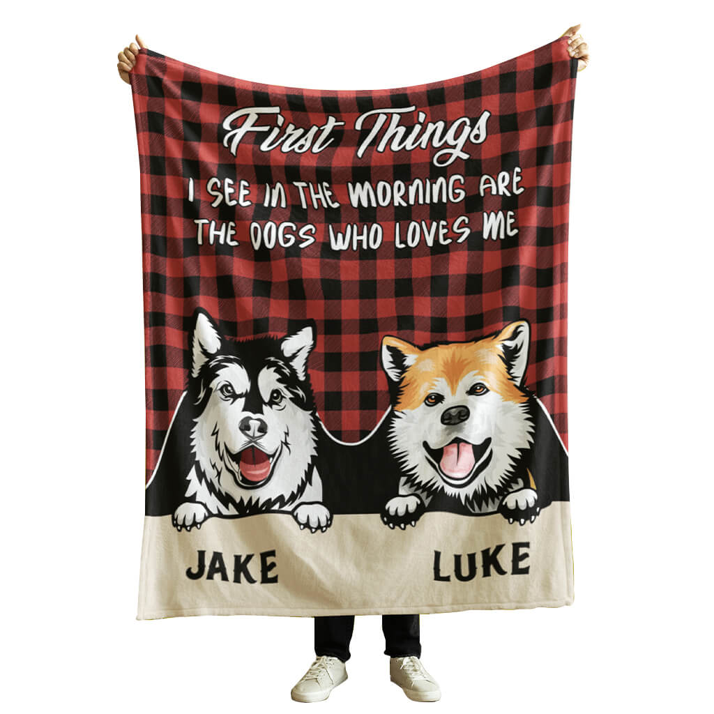 First  Things I See In The Morning Is A Dog Who Loves Me - Personalized Fleece Blanket, Sherpa Blanket - Best Christmas Gifts for Dog Lovers, Pet Owners