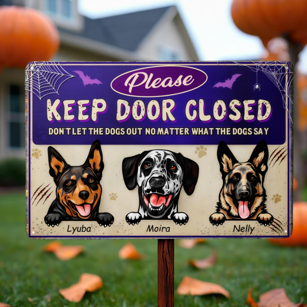 Please Keep Door Closed Don't Let The Dogs Out - Dog Personalized Metal Sign, Halloween Gift For Pet Owners, Dog Lovers