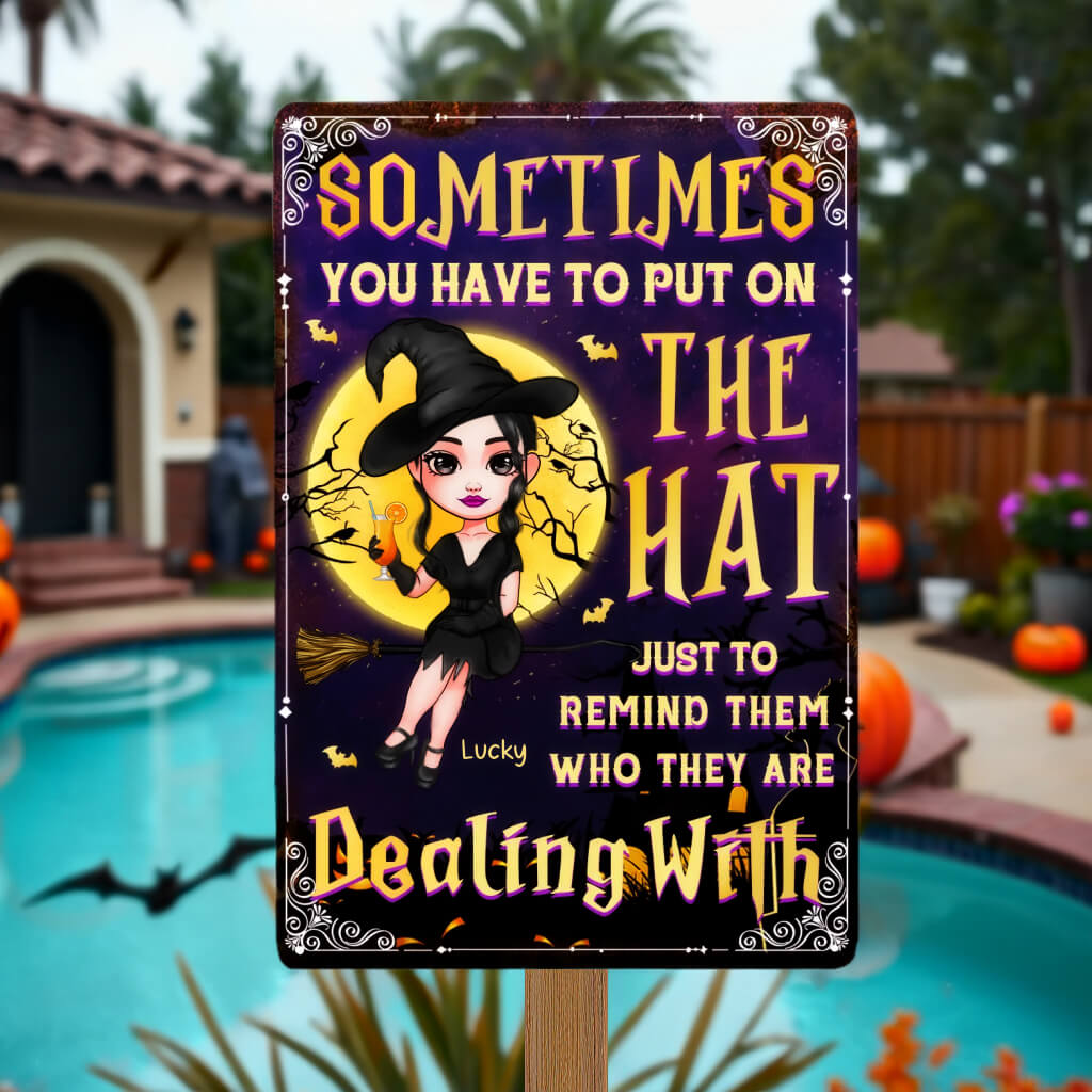 Just To Remind Them Who They Are Dealing With - Personalized Witch Metal Sign, Backyard Sign - Halloween Gifts, Home Decor Gifts For Witches, Yourself