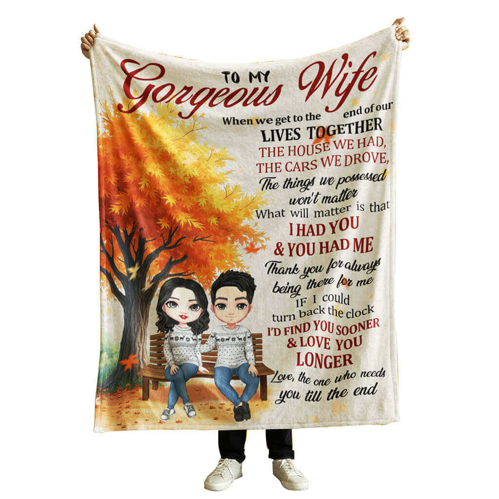 To My Gorgeous Wife, I Need You Till The End - Personalized Custom Fleece Blanket, Sherpa Blanket - Warm Gift For Couples, Husband Wife, Anniversary