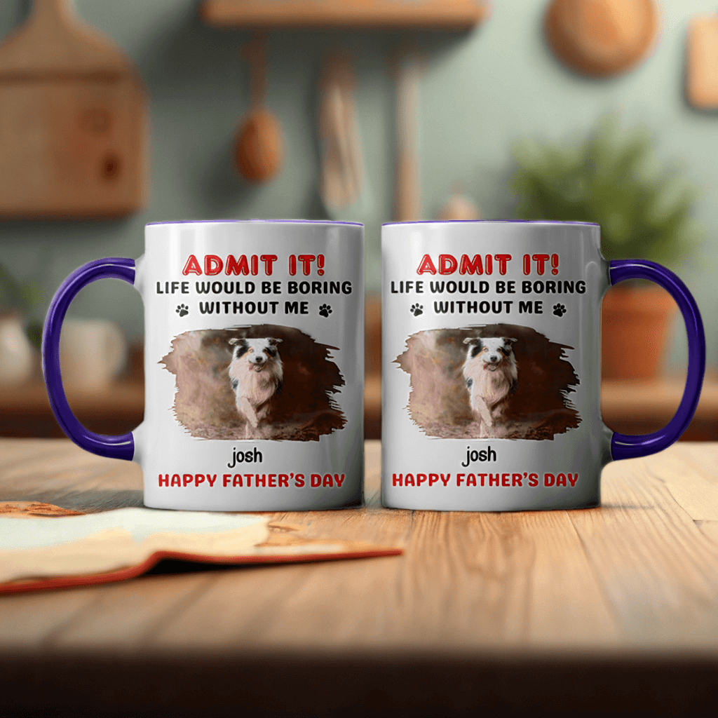 Admit, Life Would Be Boring Without Us - Dog & Cat Personalized Custom Accent Mug - Gift For Pet Owners, Pet Lovers, Father's Day, Mother's Day Gift