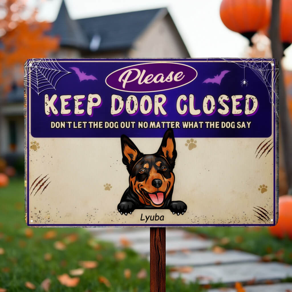 Please Keep Door Closed Don't Let The Dogs Out - Dog Personalized Metal Sign, Halloween Gift For Pet Owners, Dog Lovers