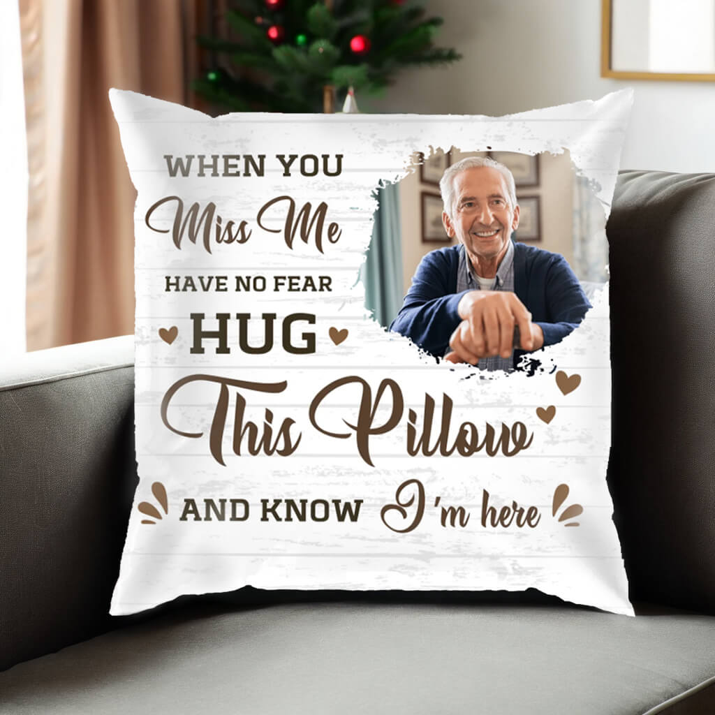 Custom Photo When You Miss Me Hug This Pillow - Personalized Custom Pillow - Sympathy Gift, Memorial Gift For Family Members