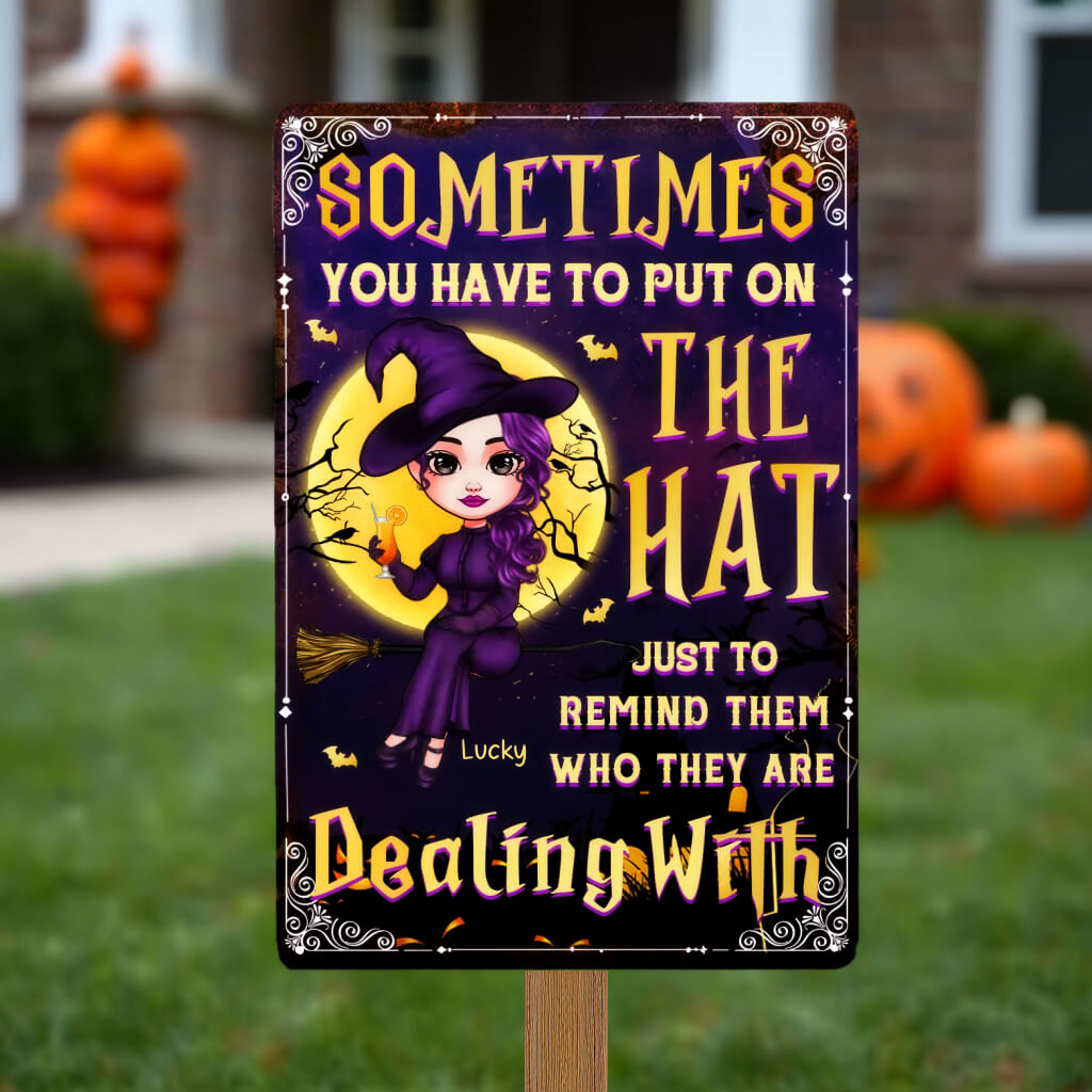 Just To Remind Them Who They Are Dealing With - Personalized Witch Metal Sign, Backyard Sign - Halloween Gifts, Home Decor Gifts For Witches, Yourself