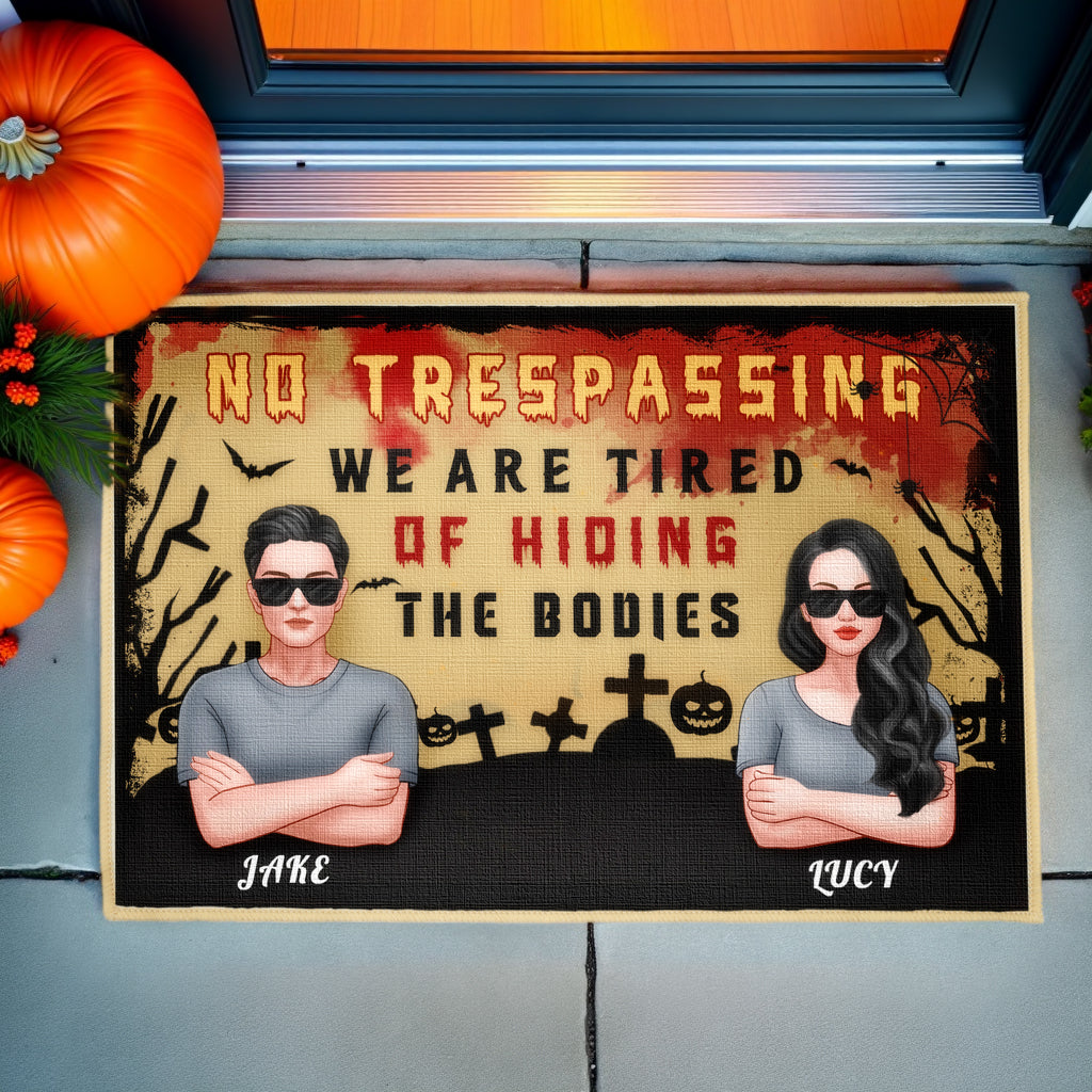 No Trespassing, We're Tired of Hiding Bodies - Personalized Custom Decorative Mats, Doormats - Halloween Gifts for Couples, Lovers, Husband Wife