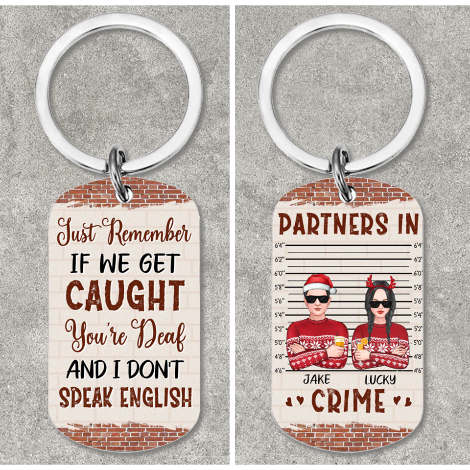 If We Get Caught Partners In Crime - Personalized Custom Keychain - Christmas Gift For Friends, Best Friend, Besties, Brother, Sister, Coworker, Colleagues