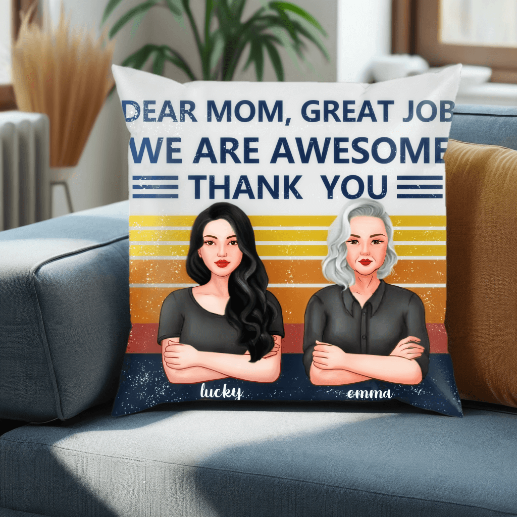 Dear Mom, Great Job We Are Awesome - Personalized Custom Pillow - Mother's Day, Birthday Gift for Mom