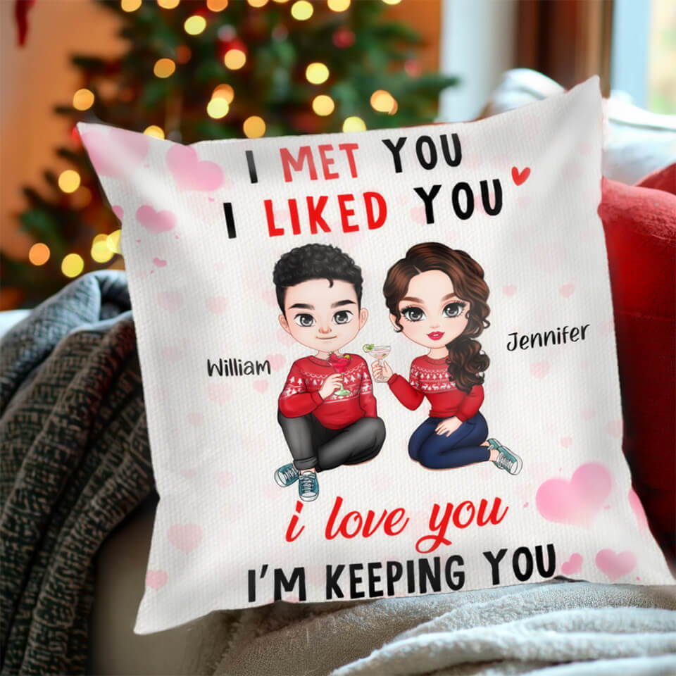 Met You, Liked You, Love You, Keeping You - Couple Personalized Custom Pillow - Best Gift For Husband Wife, Anniversary, Valentine, Christmas