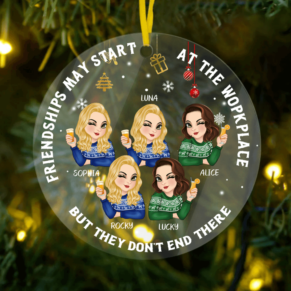 Friendships Start at the Workplace - Custom Acrylic Ornament for Coworkers, Custom Round Shaped, Christmas Gift for Work Friends