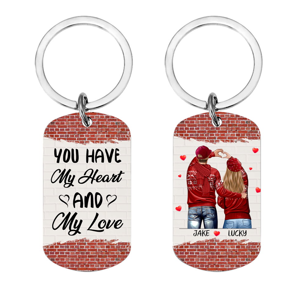 You Have My Heart And My Love - Couple Personalized Custom Keychain - Christmas Gift For Couples, Husband Wife, Lovers