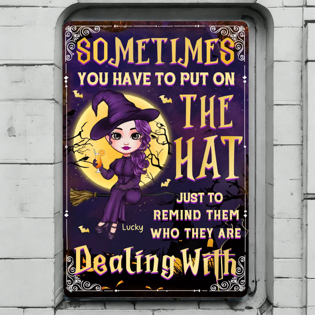 Just To Remind Them Who They Are Dealing With - Personalized Witch Metal Sign, Backyard Sign - Halloween Gifts, Home Decor Gifts For Witches, Yourself