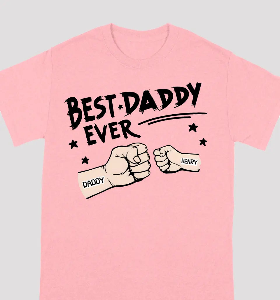 You're Alway The Best Dad Ever - Family Personalized Custom Unisex T-shirt - Gift For Family, Dad, Grandpa, Father's Day, Birthday Gift