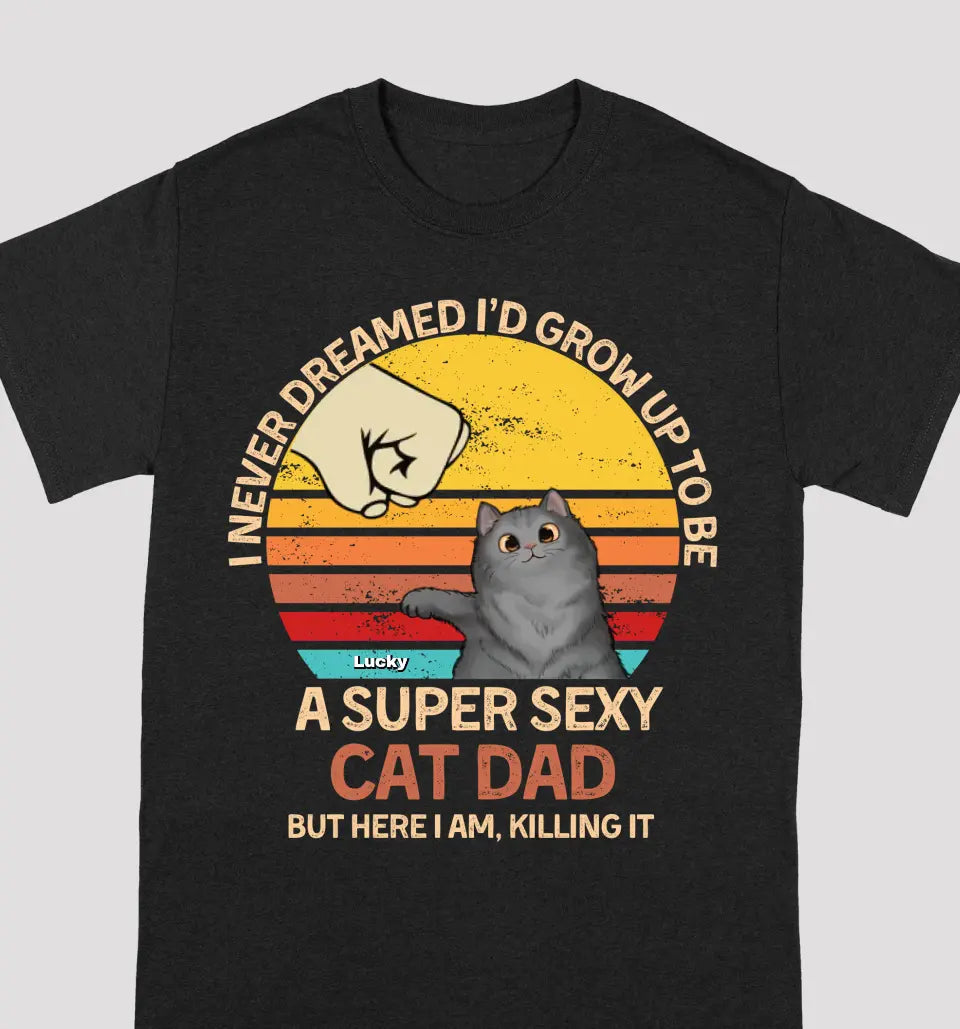 To Be A Super Sexy Cat Dad & Mom - Cat Personalized Custom Unisex T-shirt - Gift For Pet Owners, Pet Lovers, Father's Day, Mother's Day Gift