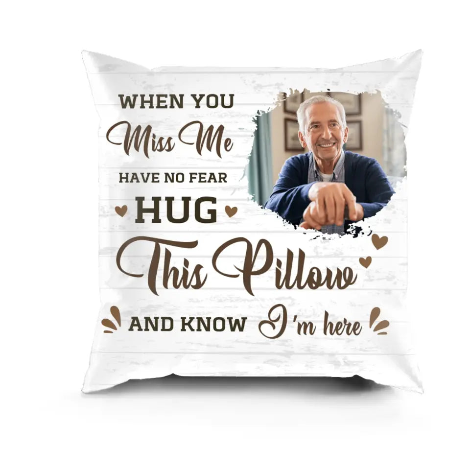 Custom Photo When You Miss Me Hug This Pillow - Personalized Custom Pillow - Sympathy Gift, Memorial Gift For Family Members