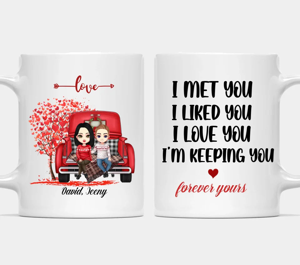 I Met You I Liked You I Love You I'm Keeping You - Couple Personalized Mug - Valentine‘s Day Gift For Couples, Husband Wife, Anniversary Gift