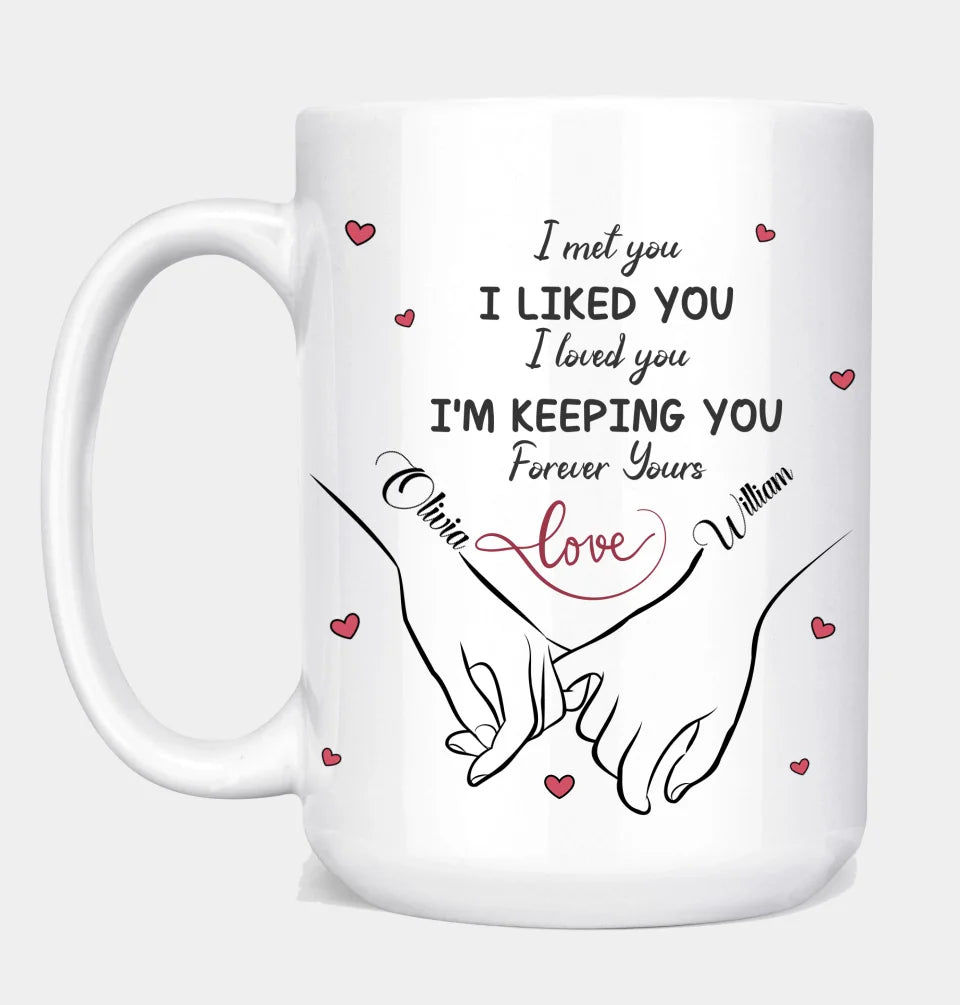 I Met You I Loved You - Couple Personalized Custom Mug - Anniversary, Birthday Gift For Couples, Husband Wife, Engagement, Wedding, Marriage Gift