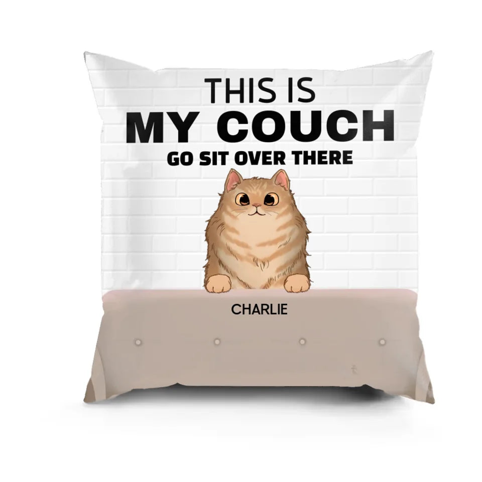 This Is Our Couch Go Sit Over There - Funny Personalized Cat Pillow - Home Decor, Birthday, Housewarming Gift For Pet Lovers, Cat Lovers