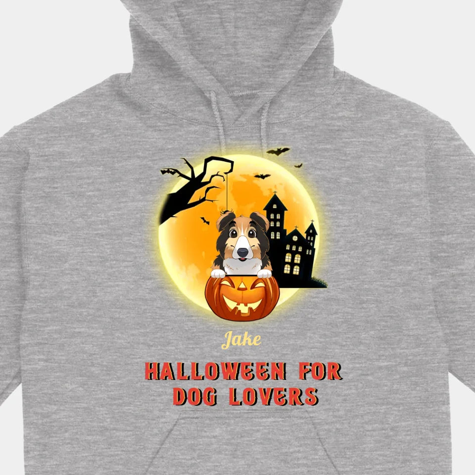 Halloween  For  Dog  Lovers - Personalized Unisex T-Shirt, Sweatshirts, Hoodies - Halloween Gifts For Dog Lovers, Pet Lovers