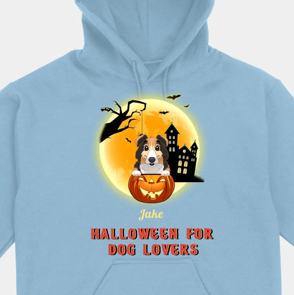 Halloween  For  Dog  Lovers - Personalized Unisex T-Shirt, Sweatshirts, Hoodies - Halloween Gifts For Dog Lovers, Pet Lovers