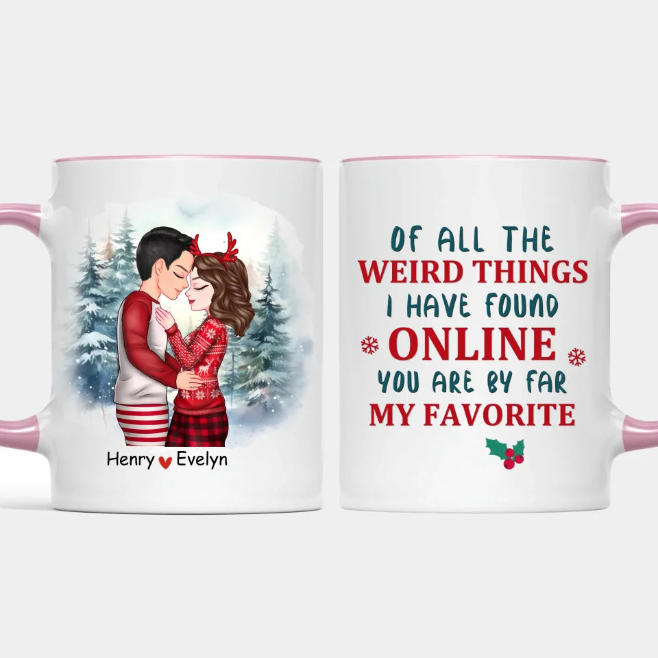 Of All The Weird Things - Custom Accent Mug for Couples, Perfect Christmas Gift for Lovers Husband Wife, Anniversary