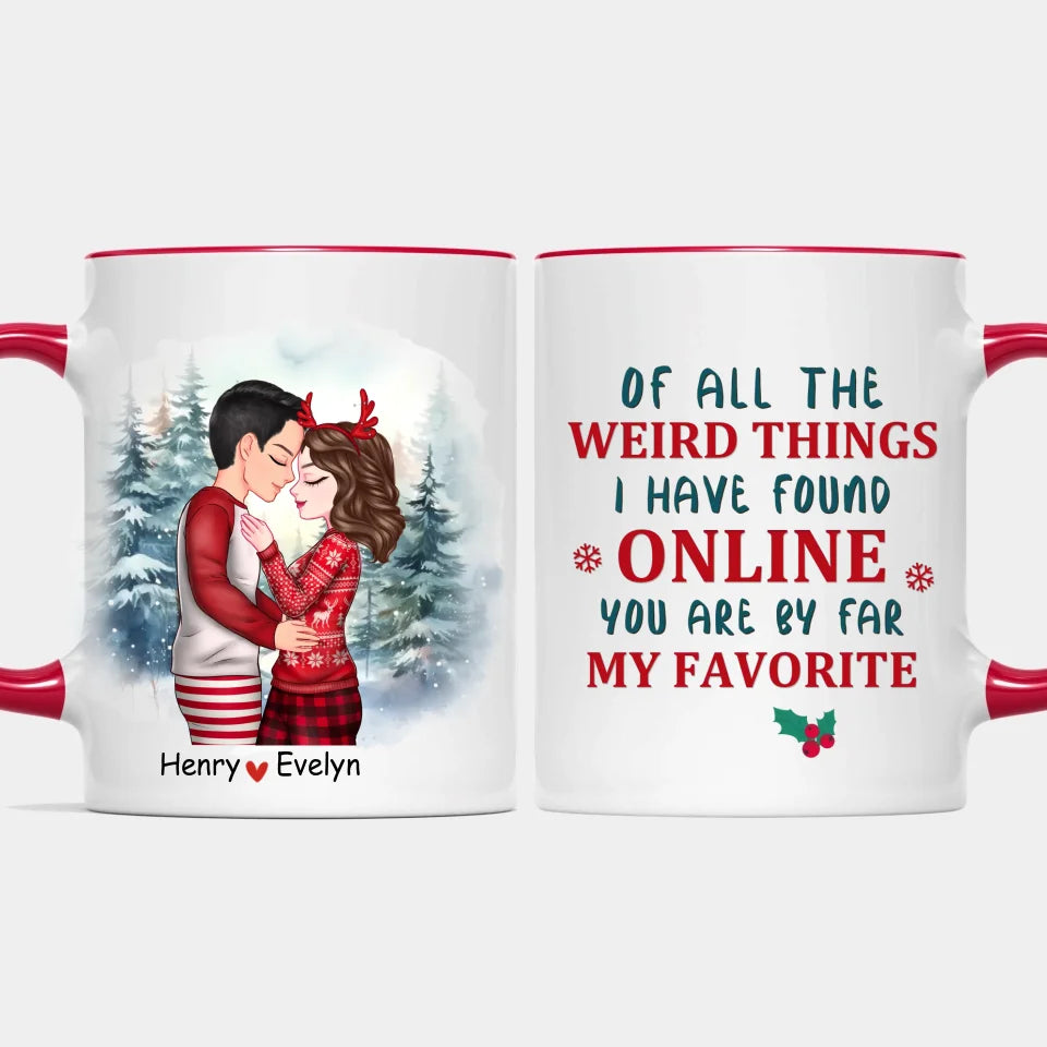 Of All The Weird Things - Custom Accent Mug for Couples, Perfect Christmas Gift for Lovers Husband Wife, Anniversary