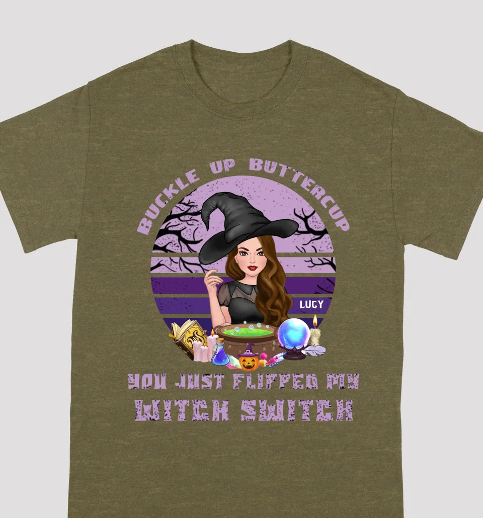 Buckle Up Buttercup You Just Flipped My Witch Switch - Personalized Custom Unisex T-Shirt, Sweatshirt, Hoodie - Halloween Gifts For Sisters, Besties, Friends