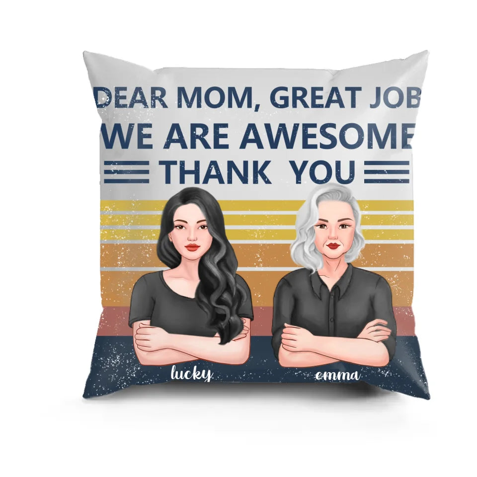 Dear Mom, Great Job We Are Awesome - Personalized Custom Pillow - Mother's Day, Birthday Gift for Mom