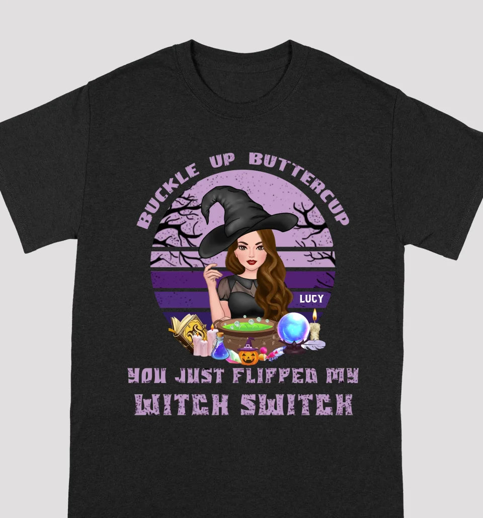 Buckle Up Buttercup You Just Flipped My Witch Switch - Personalized Custom Unisex T-Shirt, Sweatshirt, Hoodie - Halloween Gifts For Sisters, Besties, Friends