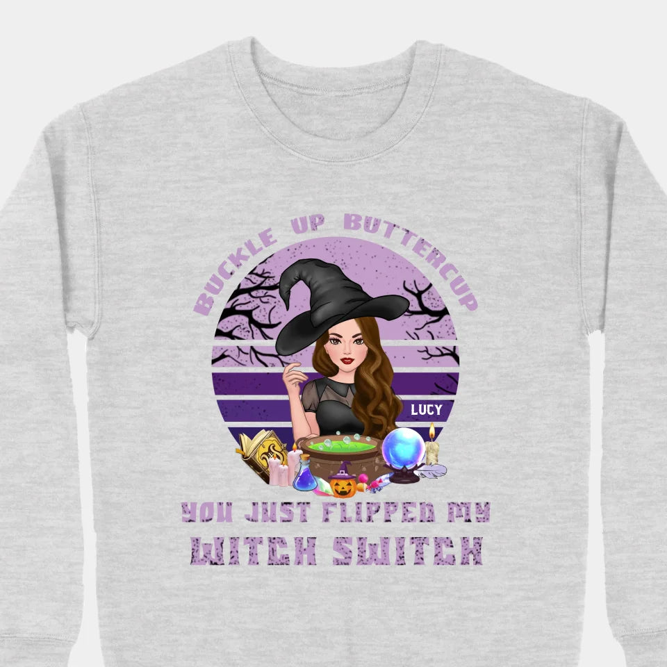 Buckle Up Buttercup You Just Flipped My Witch Switch - Personalized Custom Unisex T-Shirt, Sweatshirt, Hoodie - Halloween Gifts For Sisters, Besties, Friends