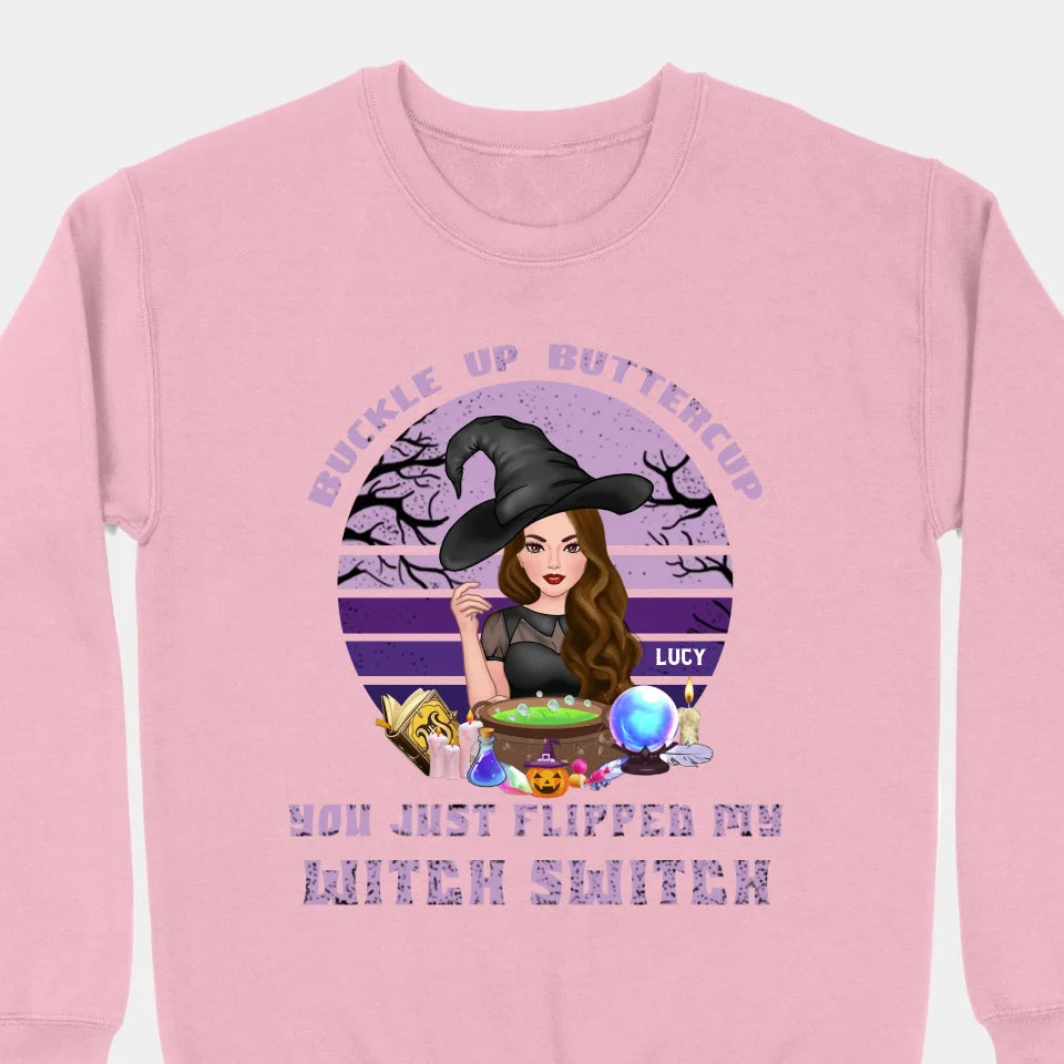 Buckle Up Buttercup You Just Flipped My Witch Switch - Personalized Custom Unisex T-Shirt, Sweatshirt, Hoodie - Halloween Gifts For Sisters, Besties, Friends