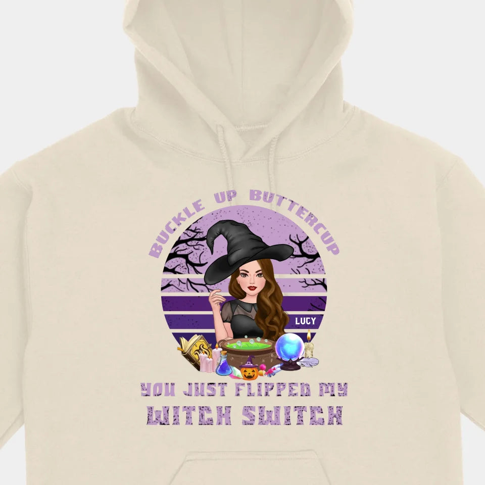 Buckle Up Buttercup You Just Flipped My Witch Switch - Personalized Custom Unisex T-Shirt, Sweatshirt, Hoodie - Halloween Gifts For Sisters, Besties, Friends