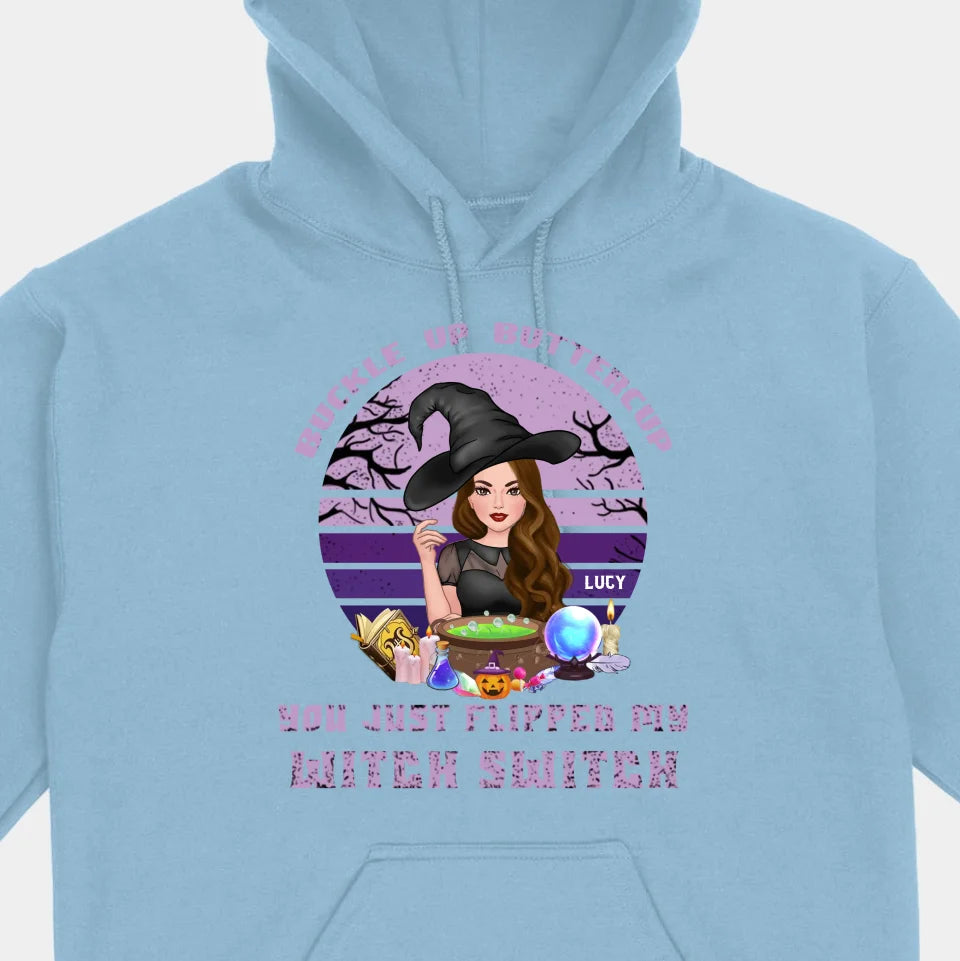 Buckle Up Buttercup You Just Flipped My Witch Switch - Personalized Custom Unisex T-Shirt, Sweatshirt, Hoodie - Halloween Gifts For Sisters, Besties, Friends