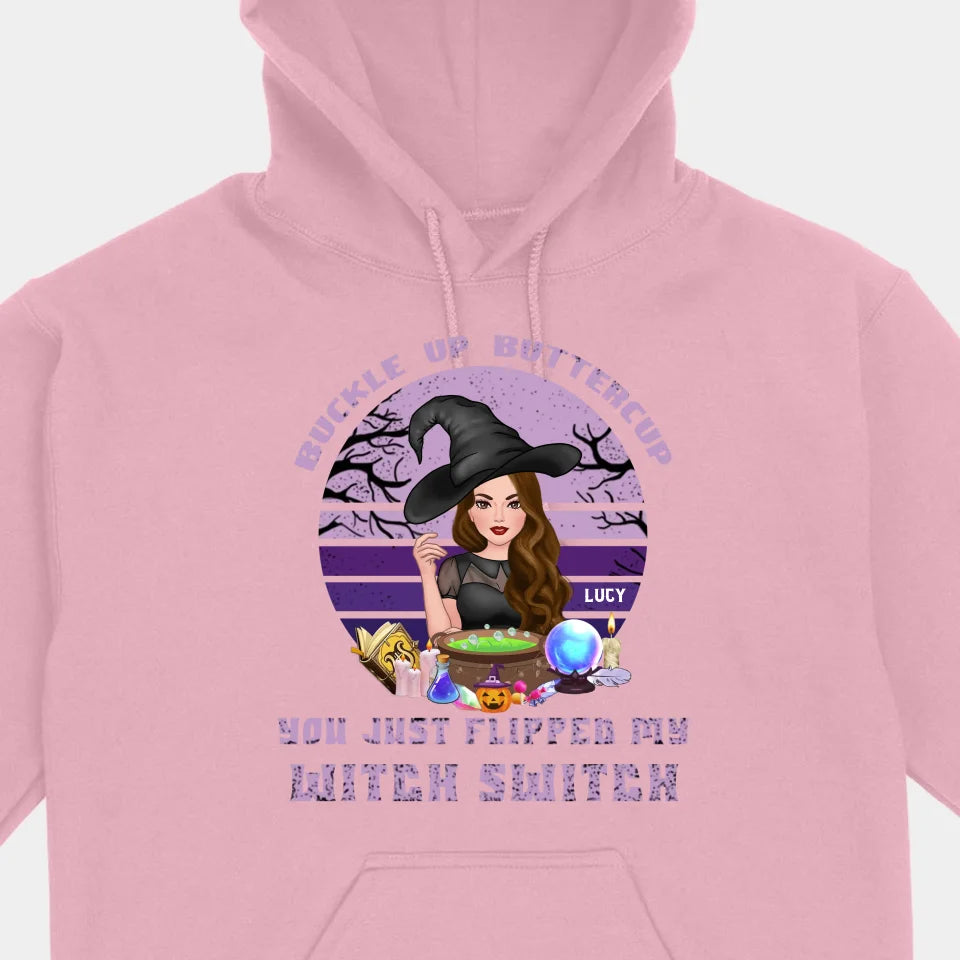 Buckle Up Buttercup You Just Flipped My Witch Switch - Personalized Custom Unisex T-Shirt, Sweatshirt, Hoodie - Halloween Gifts For Sisters, Besties, Friends