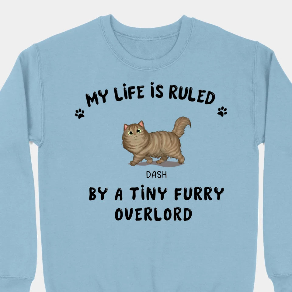 My Life Is Ruled By A Tiny Furry Overload- Personalized Unisex T-shirts, Sweatshirts, Hoodies - Gifts For Cat lovers, Pet lovers, Cat Mom, Cat Dad