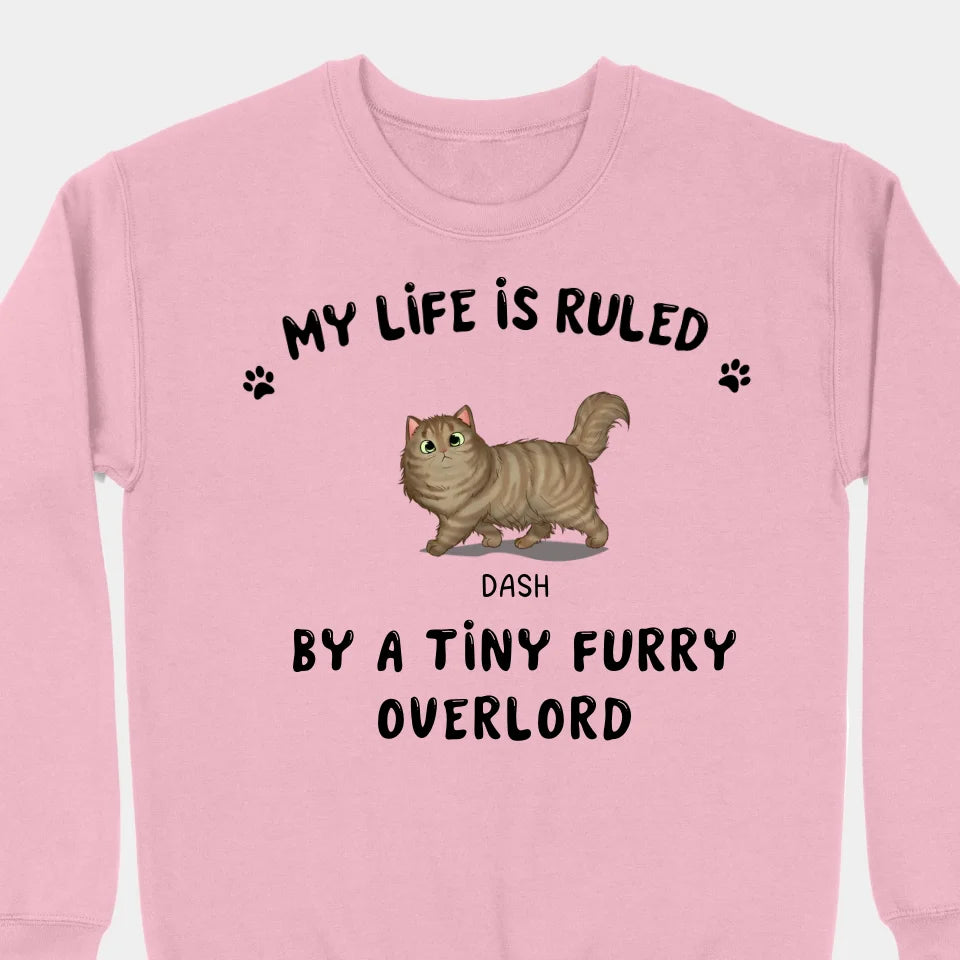 My Life Is Ruled By A Tiny Furry Overload- Personalized Unisex T-shirts, Sweatshirts, Hoodies - Gifts For Cat lovers, Pet lovers, Cat Mom, Cat Dad