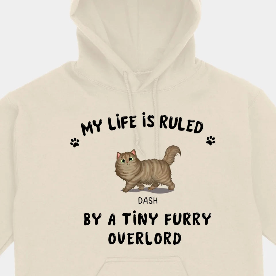 My Life Is Ruled By A Tiny Furry Overload- Personalized Unisex T-shirts, Sweatshirts, Hoodies - Gifts For Cat lovers, Pet lovers, Cat Mom, Cat Dad